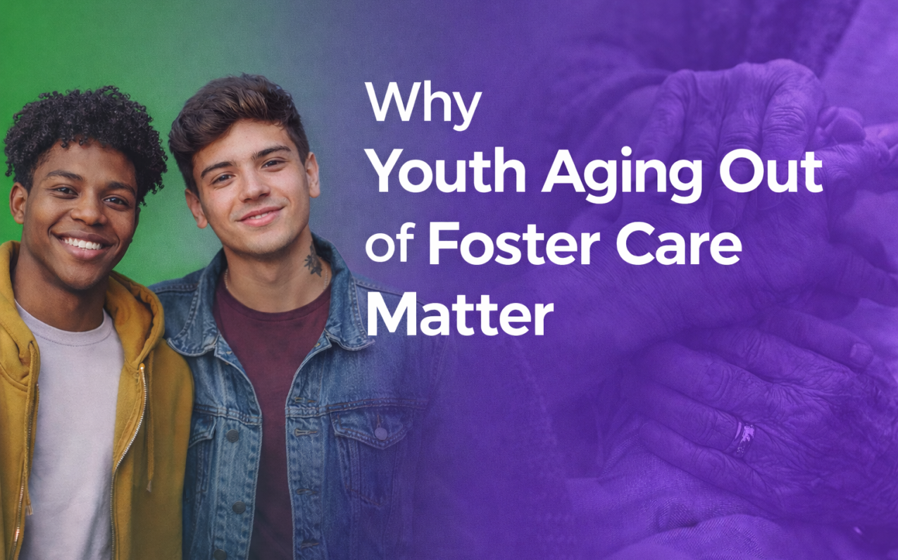 Why Youth Aging Out of Foster Care Matter