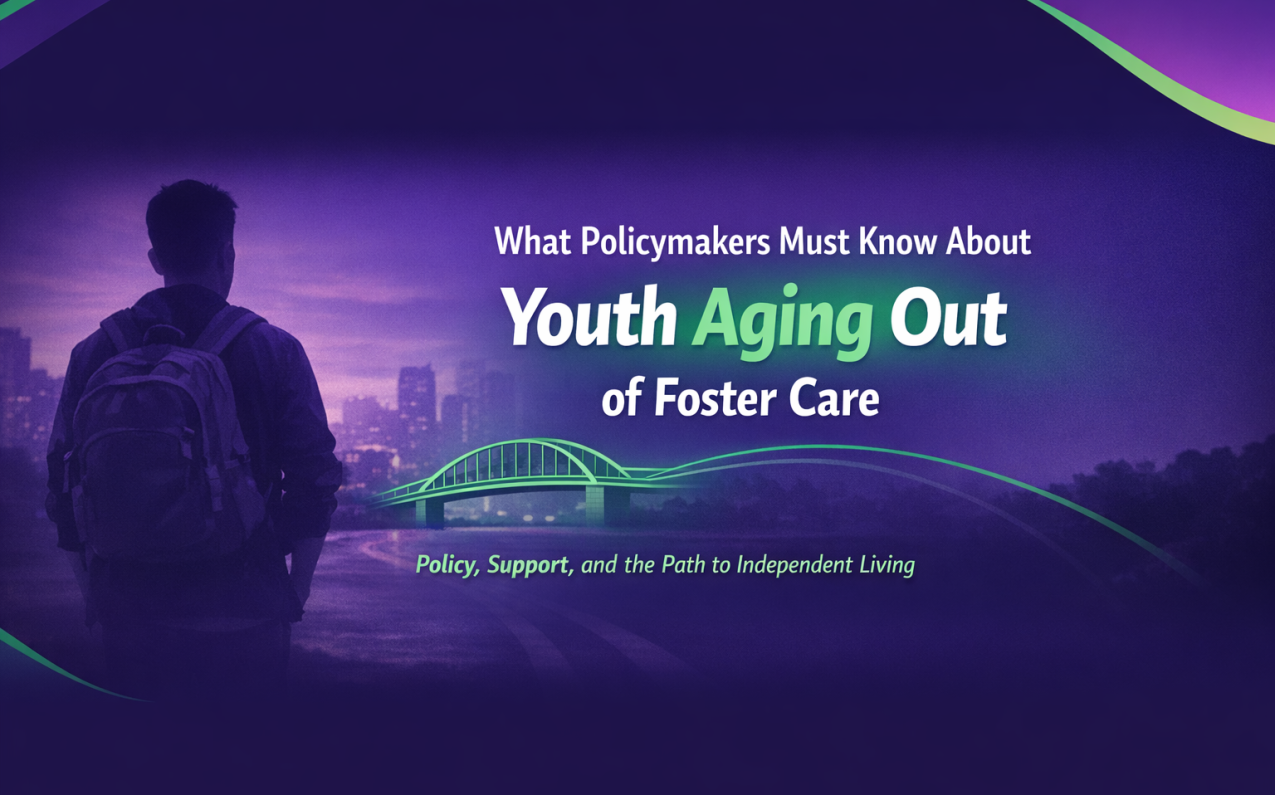 What Policymakers Must Know About Youth Aging Out of Foster Care